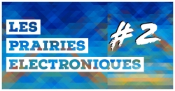 Les Prairies Electroniques #2  : Festival reporté au 15 septembre 2018